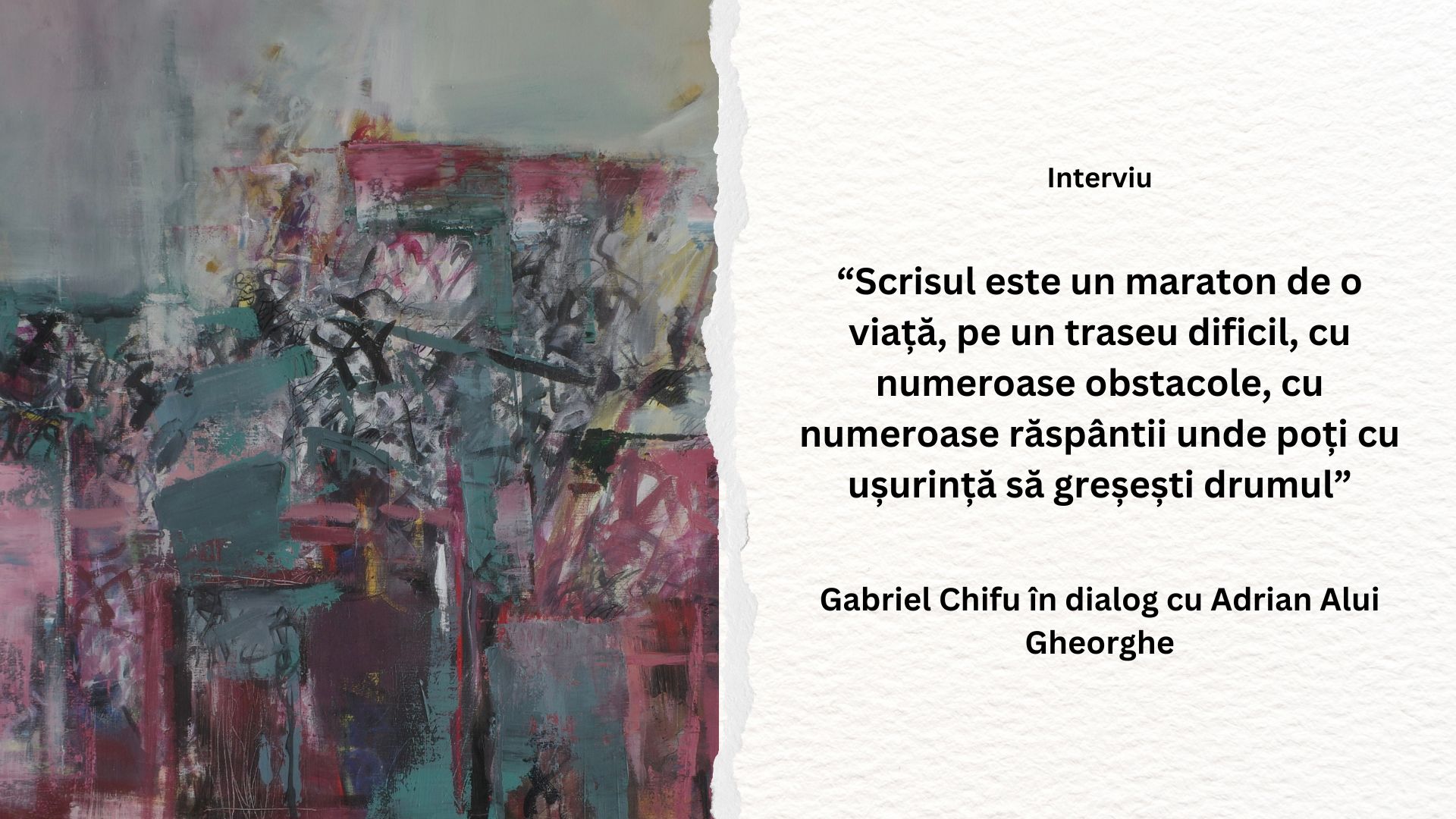 “Scrisul este un maraton de o viață, pe un traseu dificil, cu numeroase obstacole, cu numeroase răspântii unde poți cu ușurință să greșești drumul” – Gabriel Chifu în dialog cu Adrian Alui Gheorghe